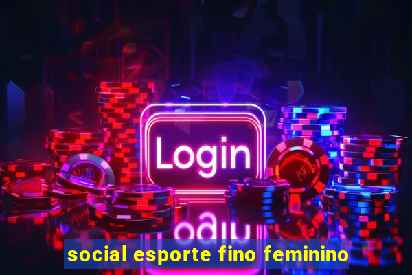 social esporte fino feminino